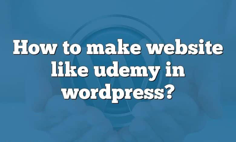 How to make website like udemy in wordpress?