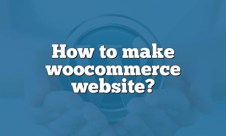 How to make woocommerce website?