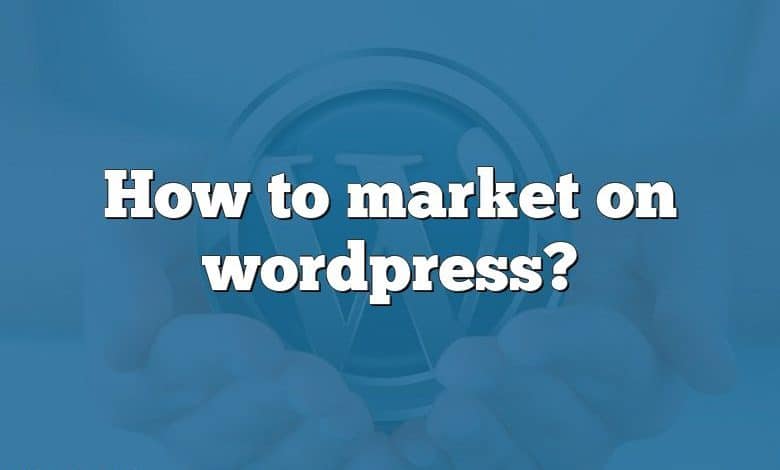 How to market on wordpress?