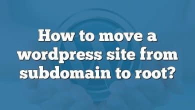 How to move a wordpress site from subdomain to root?