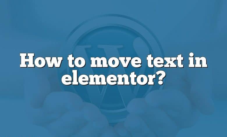 How to move text in elementor?