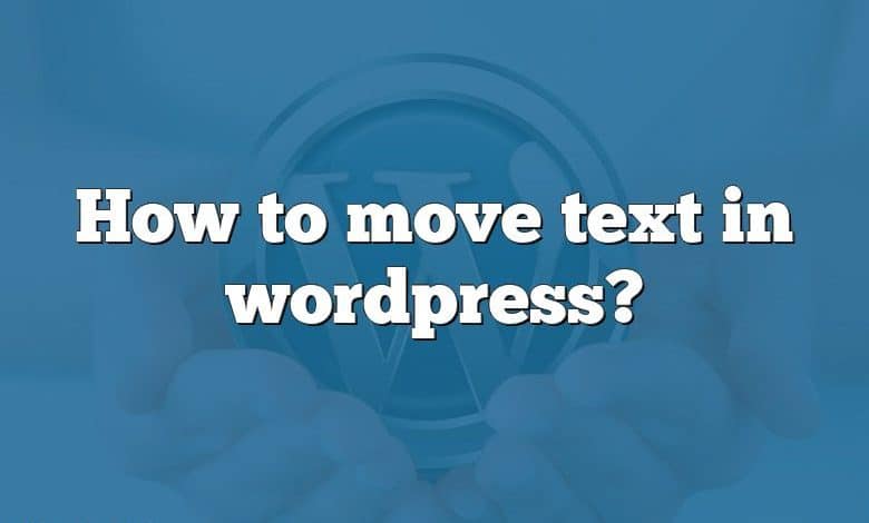 How to move text in wordpress?