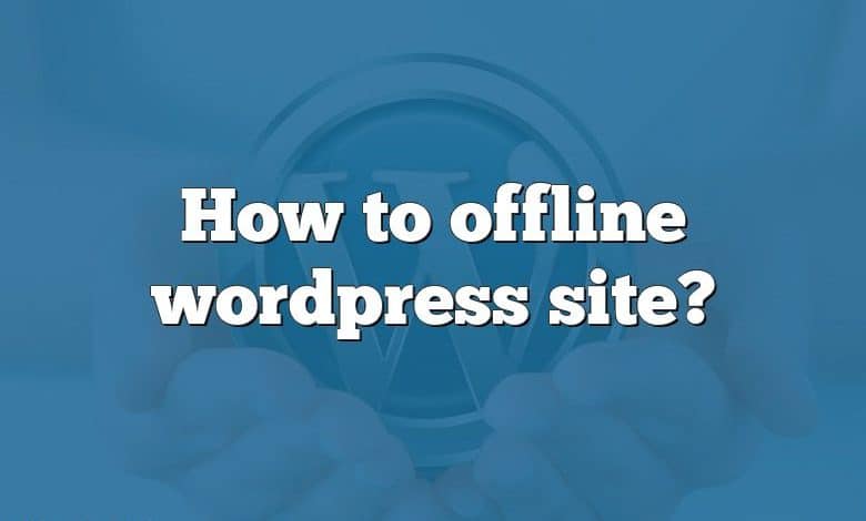 How to offline wordpress site?