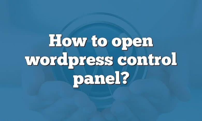 How to open wordpress control panel?