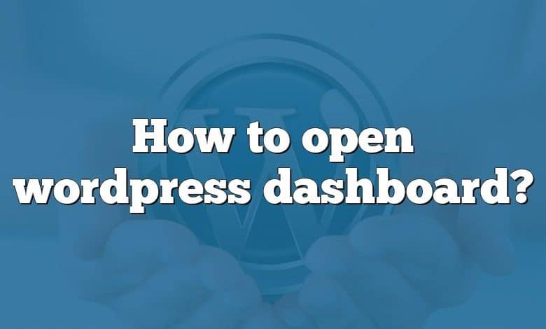 How to open wordpress dashboard?