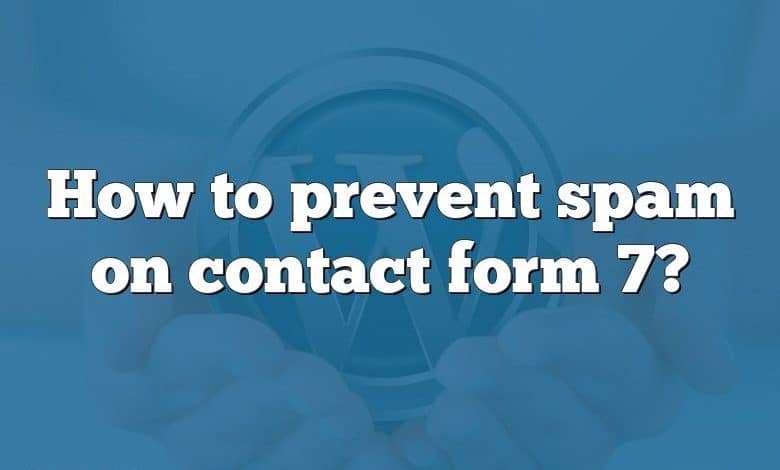 How to prevent spam on contact form 7?