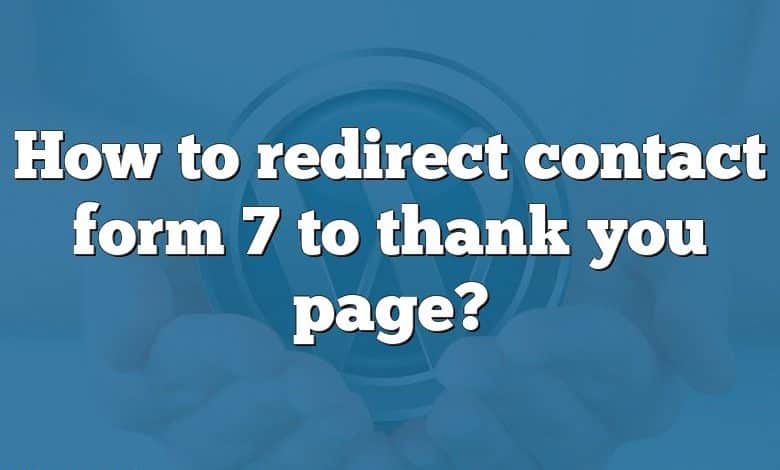 How to redirect contact form 7 to thank you page?