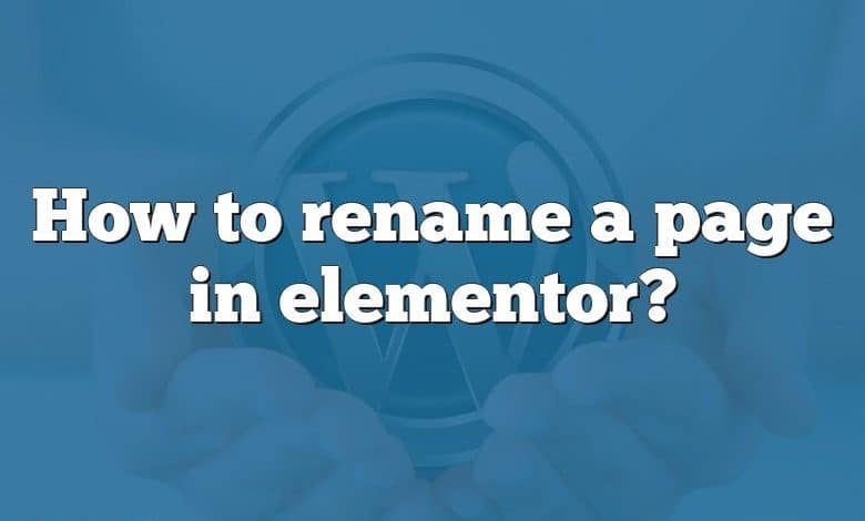 How to rename a page in elementor?