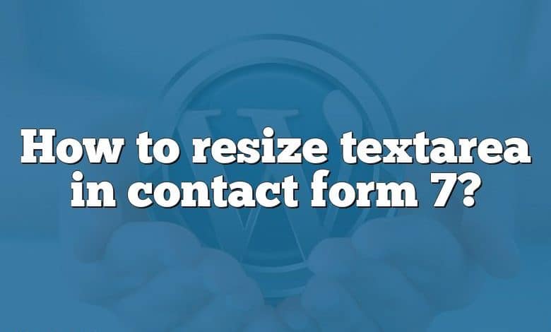 How to resize textarea in contact form 7?