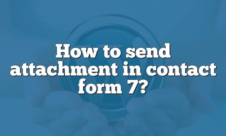 How to send attachment in contact form 7?