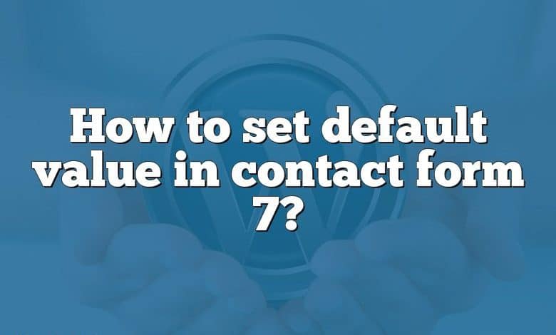 How to set default value in contact form 7?