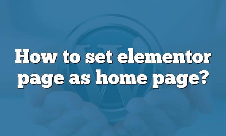 How to set elementor page as home page?