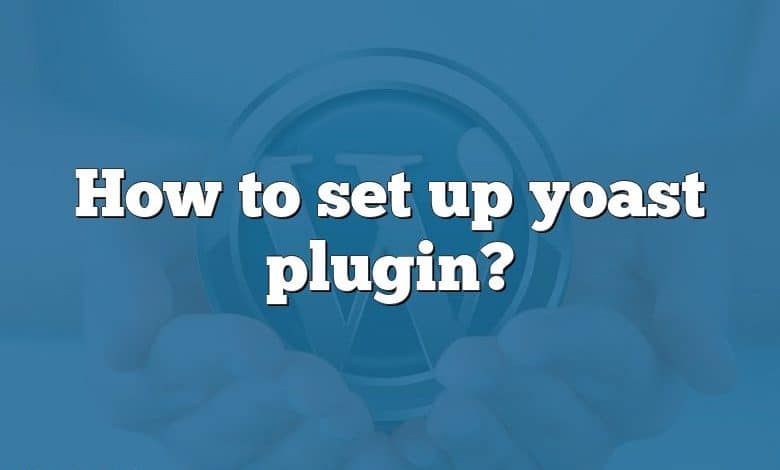 How to set up yoast plugin?