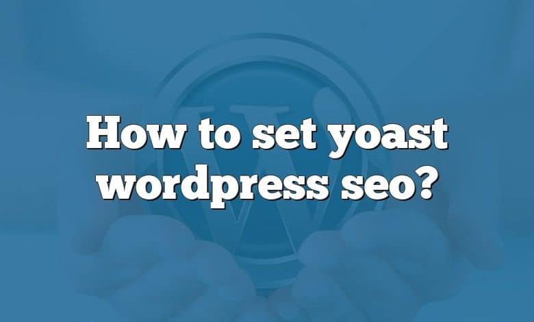 How to set yoast wordpress seo?