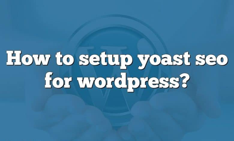 How to setup yoast seo for wordpress?