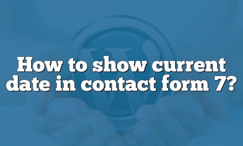 How to show current date in contact form 7?