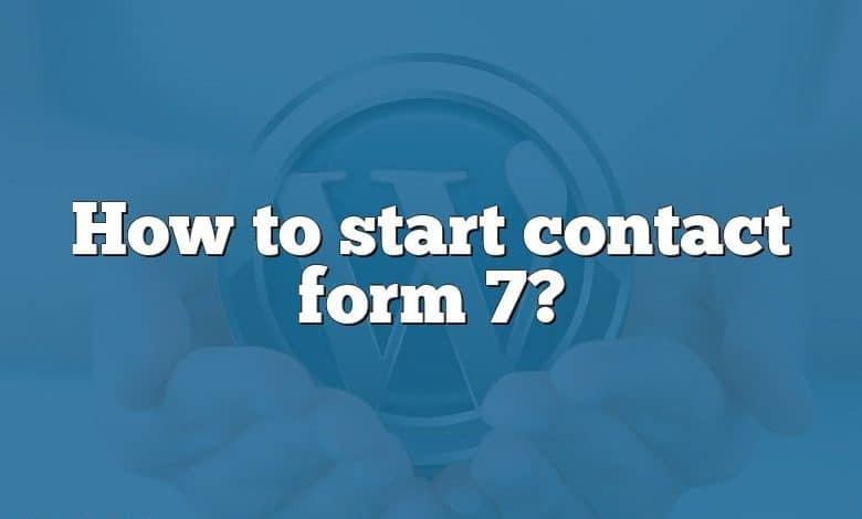 How to start contact form 7?