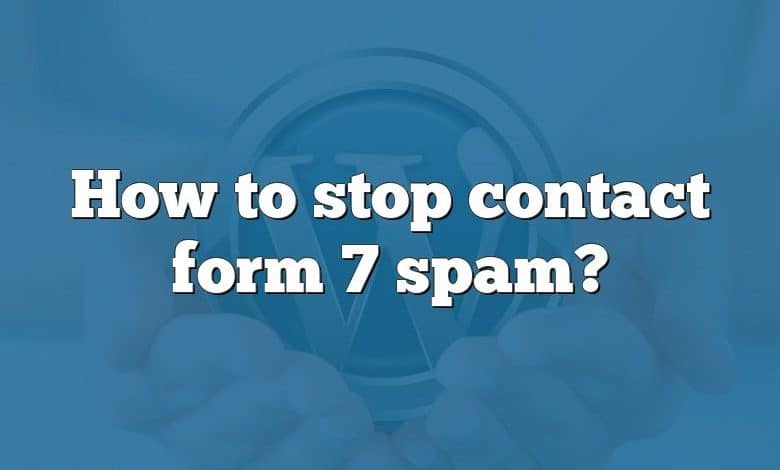 How to stop contact form 7 spam?