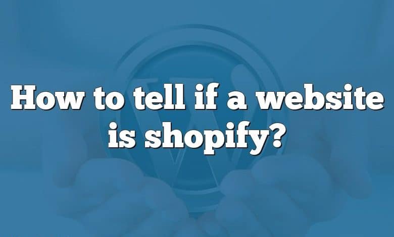 How to tell if a website is shopify?