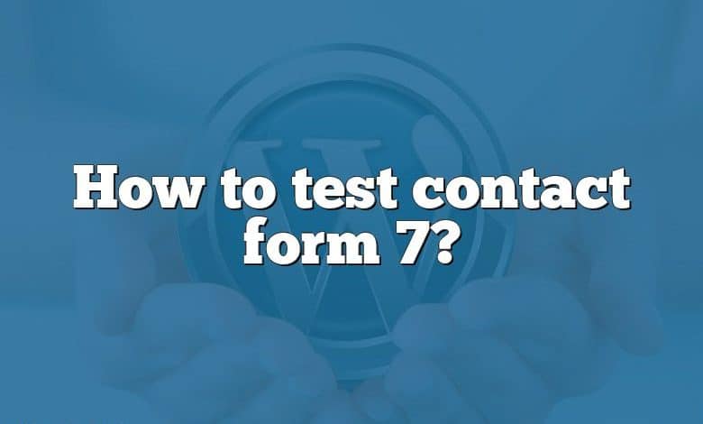 How to test contact form 7?