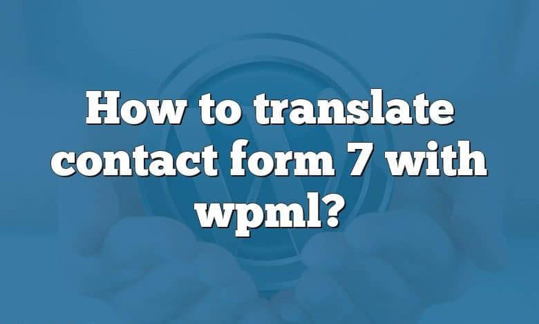 How to translate contact form 7 with wpml?