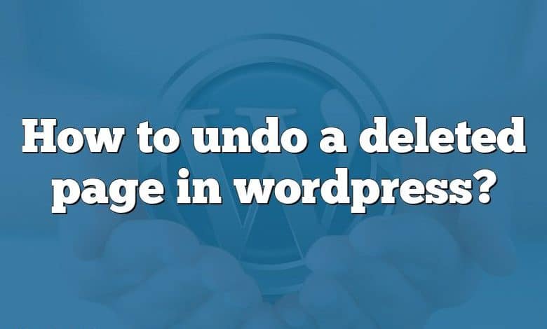 How to undo a deleted page in wordpress?