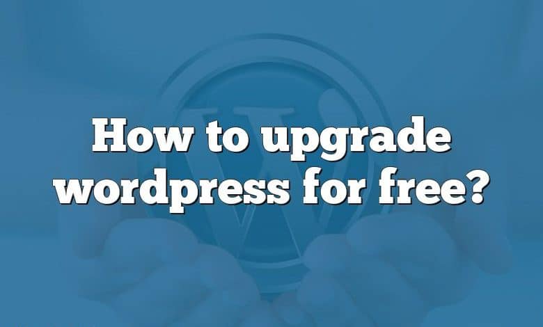 How to upgrade wordpress for free?