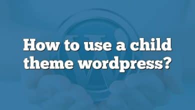 How to use a child theme wordpress?