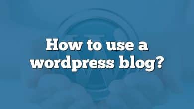 How to use a wordpress blog?