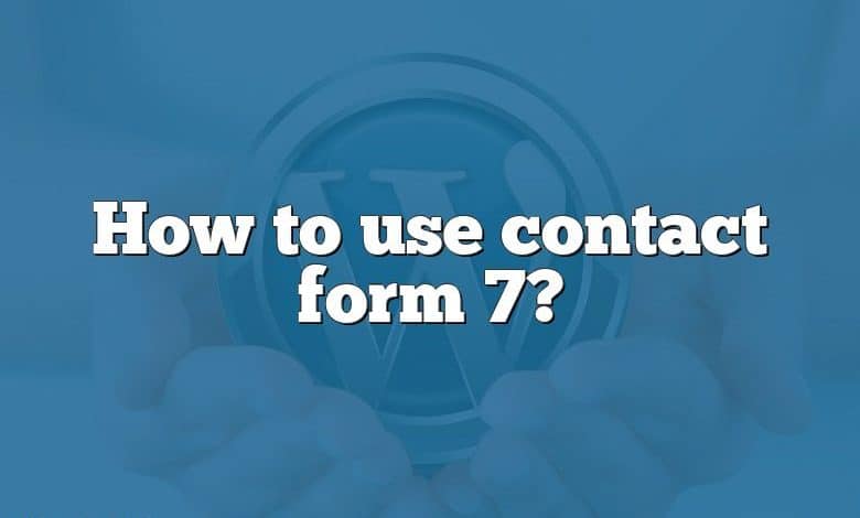 How to use contact form 7?