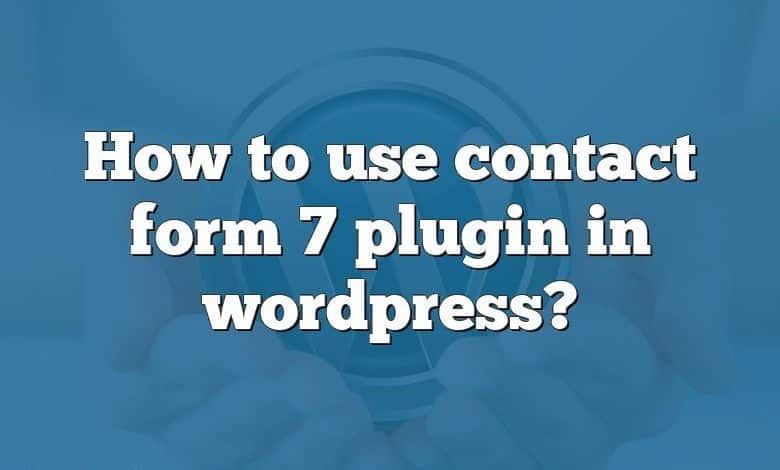 How to use contact form 7 plugin in wordpress?