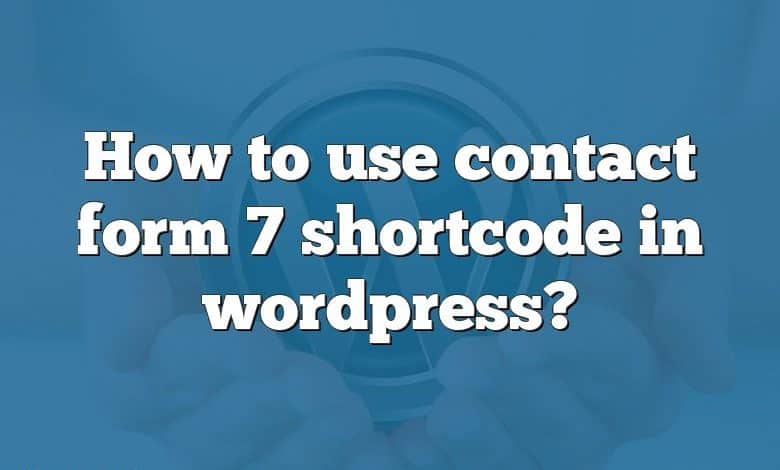 How to use contact form 7 shortcode in wordpress?