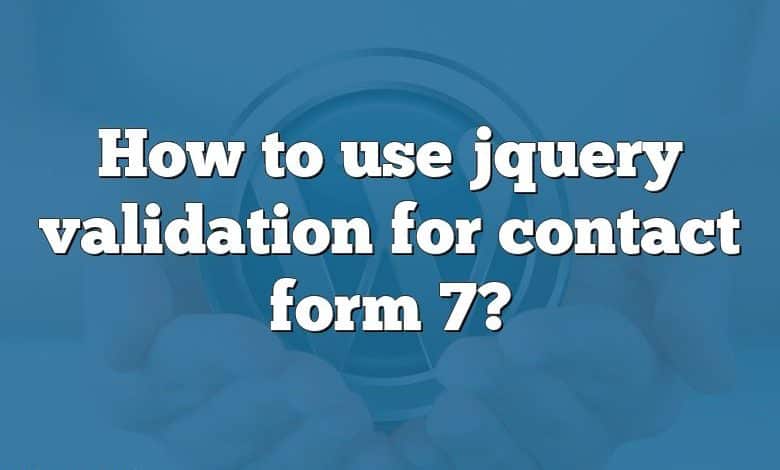 How to use jquery validation for contact form 7?