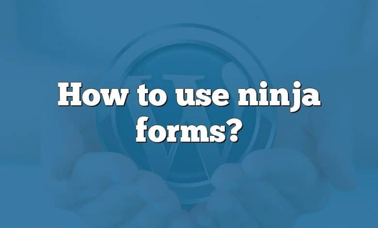 How to use ninja forms?