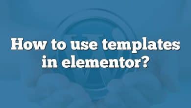 How to use templates in elementor?