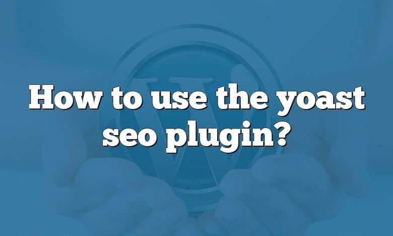 How to use the yoast seo plugin?