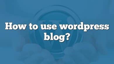 How to use wordpress blog?