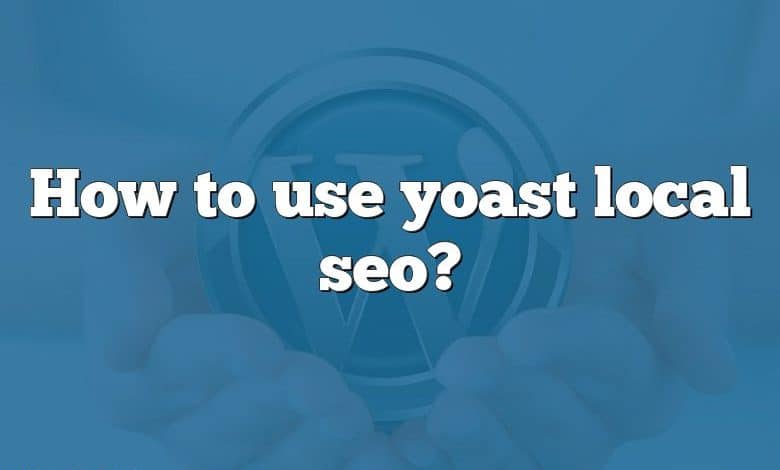 How to use yoast local seo?