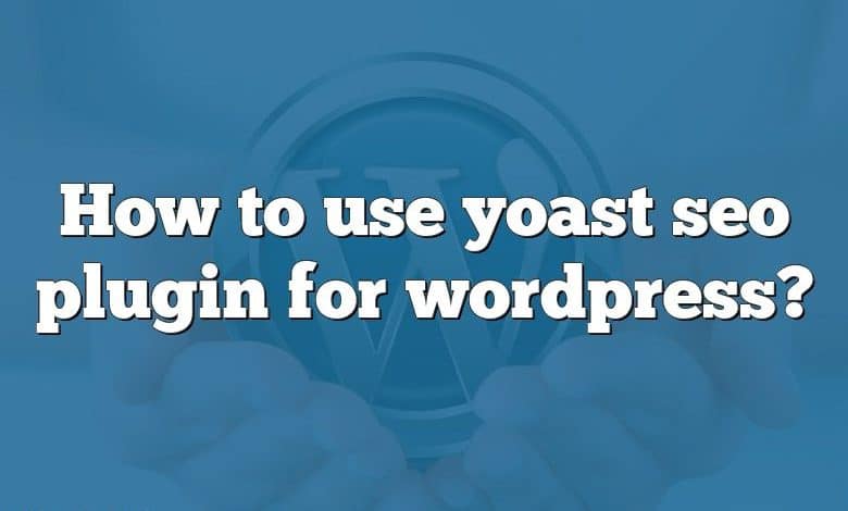 How to use yoast seo plugin for wordpress?