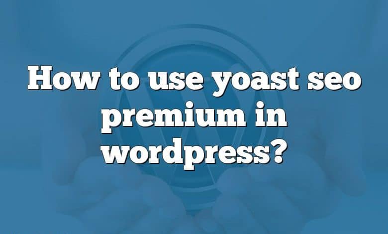 How to use yoast seo premium in wordpress?