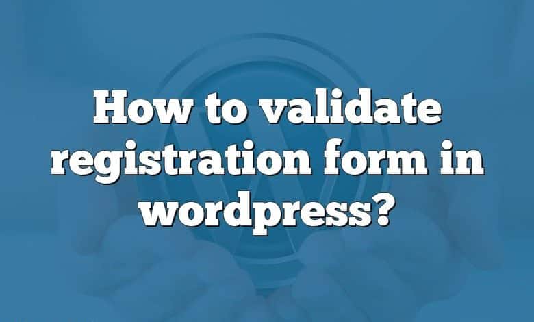 How to validate registration form in wordpress?