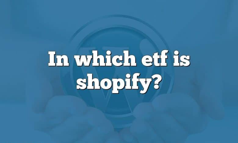 In which etf is shopify?