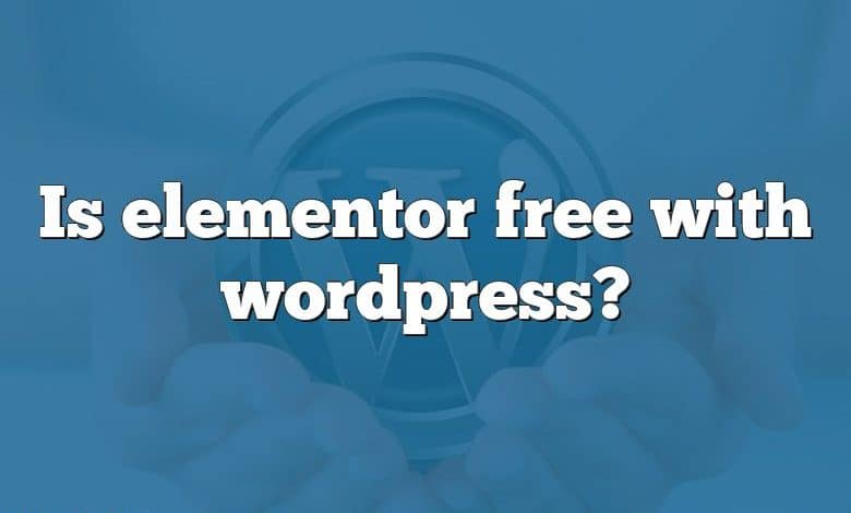 Is elementor free with wordpress?