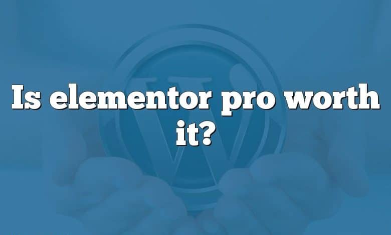 Is elementor pro worth it?