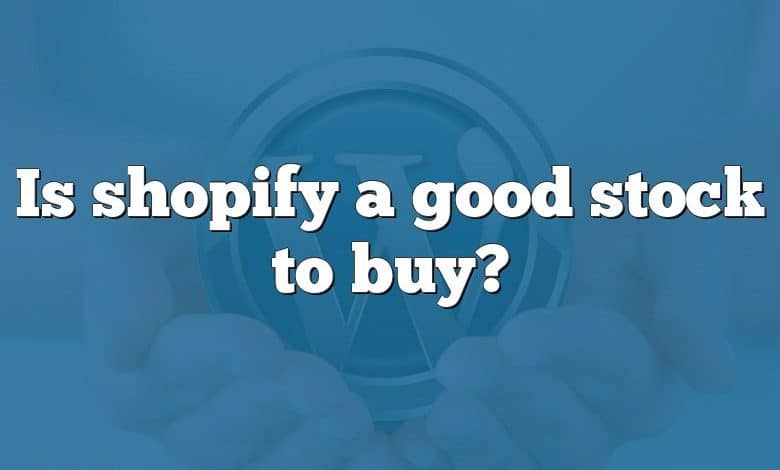 Is shopify a good stock to buy?