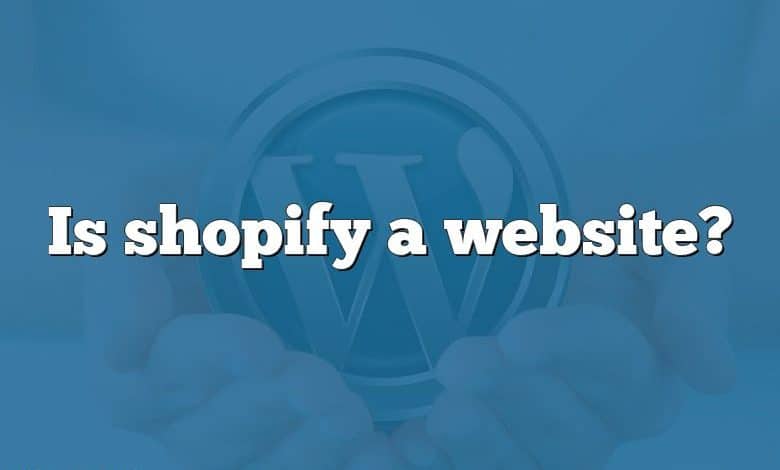 Is shopify a website?