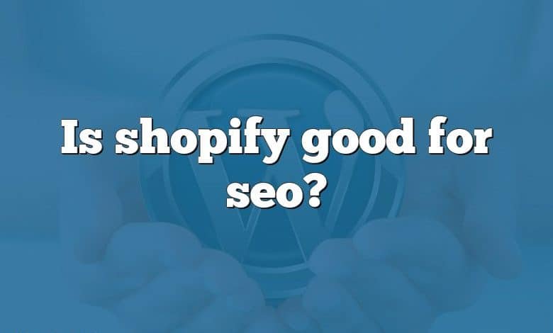 Is shopify good for seo?