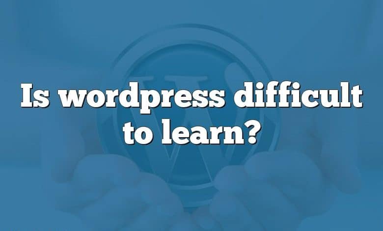 Is wordpress difficult to learn?