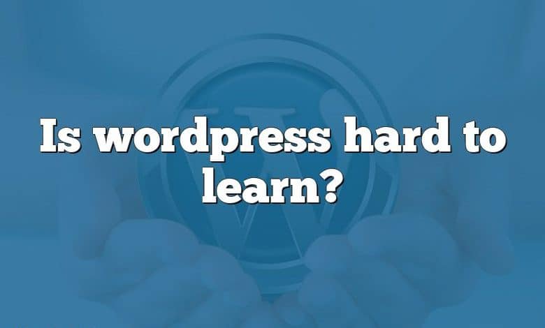 Is wordpress hard to learn?