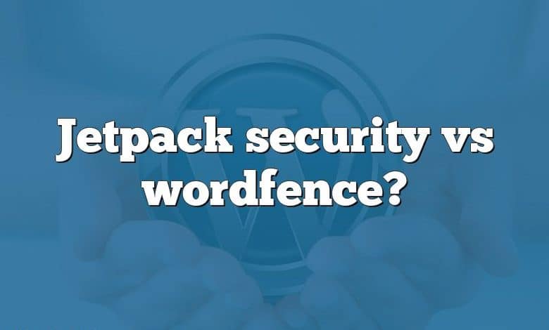 Jetpack security vs wordfence?